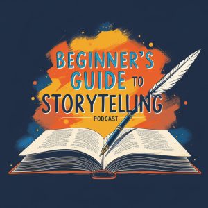 Beginner’s Guide to Storytelling